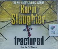 Fractured written by Karin Slaughter performed by Phil Gigante on Audio CD (Abridged)